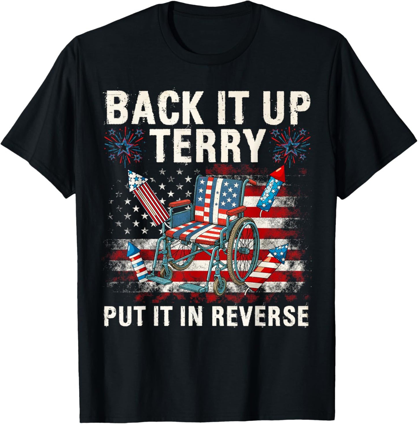 Back It Up Terry Put It In Reverse Funny 4th Of July T-shirt