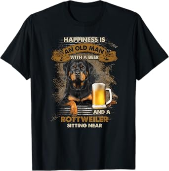Happiness is an old man with a beer and a rottweiler T-Shirt