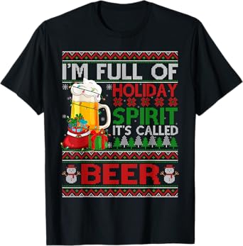 Im Full Of Holiday Spirit Called Beer Ugly Christmas Sweater T-Shirt