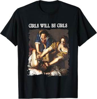 Feminism Womens Girl Will Be Girls Judith Holofernes Funny T-Shirt