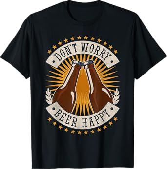 Don't Worry Beer Happy, Beer Day T-Shirt