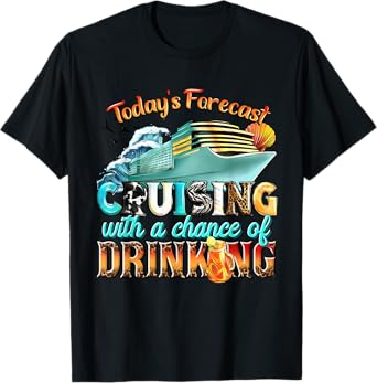 Today's Forecast Cruising with A Chance of Drinking Family T-Shirt