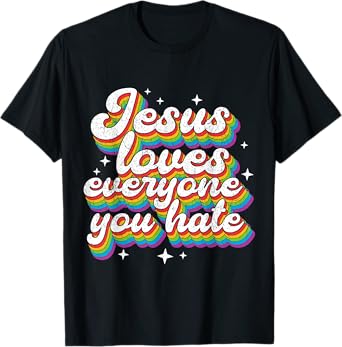 Jesus Loves Everyone You Hate LGBTQ Pride Flag Gay Vintage T-Shirt