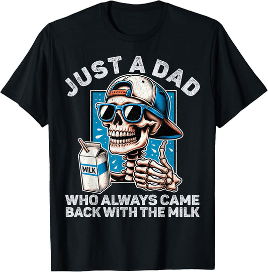 Just A Dad Who Always Came Back With The Milk Funny Fathers T-Shirt