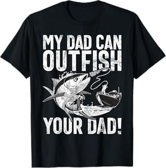 My Dad Can Outfish Your Dad! Fishing Dad T-Shirt