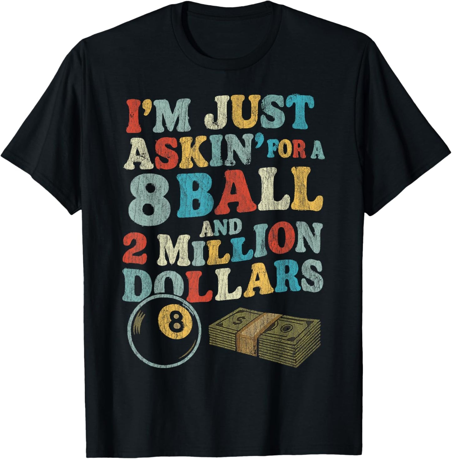 Vintage I'm Just Asking For A 8 Ball And 2 Million Dollars T-Shirt
