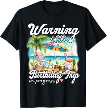 Funny 60 Years Old Warning 60th Birthday Trip In Progress T-Shirt