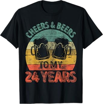Funny Old Drinker 24th Shirt Cheers And Beers To My 24 Years T-Shirt