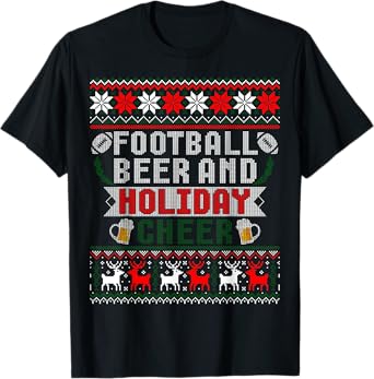 Football Beer And Holiday Cheer Christmas Ugly Sweater T-Shirt
