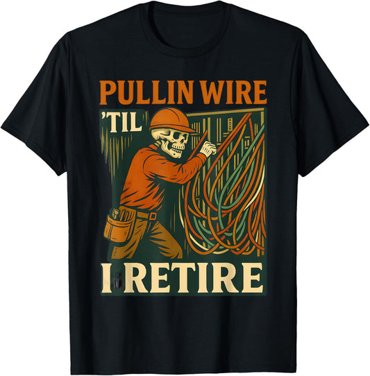 Pullin Wire Til I Retire Skeleton Retro Electrician Vintage T-Shirt