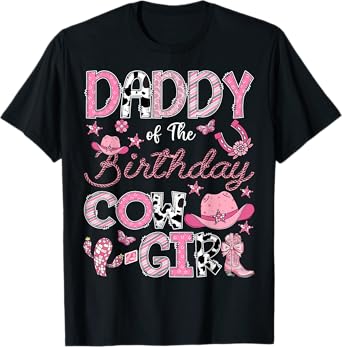 Daddy Of The Birthday Cow Girl Rodeo Cowgirl Birthday T-Shirt