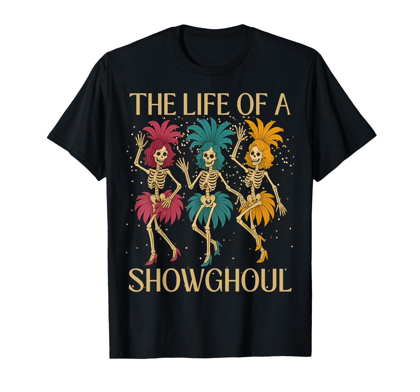 The Life of A Showghoul Retro Skeleton Showgirl Halloween T-Shirt