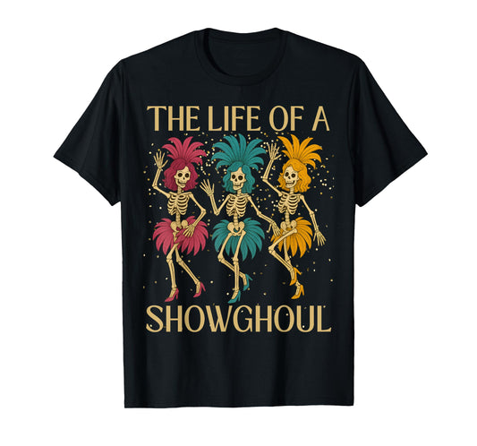 The Life of A Showghoul Retro Skeleton Showgirl Halloween T-Shirt