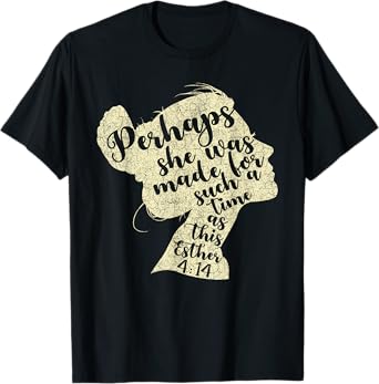 Perhaps She Was Made For Such A Time As This Esther T-Shirt