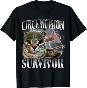 Circumcision Survivor Funny Oddly Specific Cat Meme Cats Men Women T-Shirt