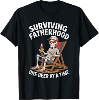 Surviving Fatherhood Funny Skeleton Beer Drinking Lover T-Shirt