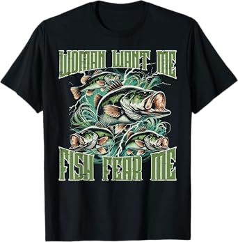 Fishing Woman Want Me Fish Fear Funny Fisherman Joke Dad Men T-Shirt