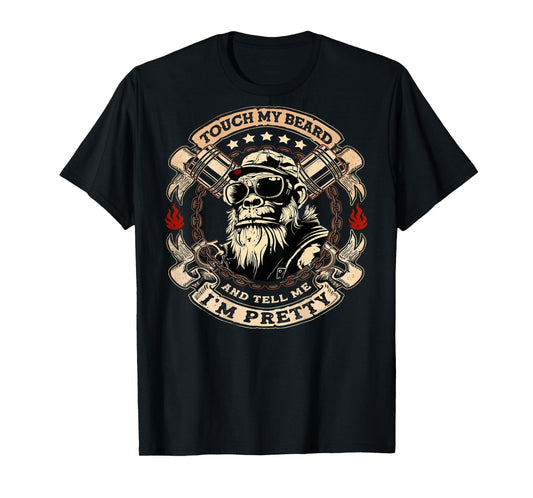(On Back) Touch My Beard and Tell Me I'm Pretty Monkey T-Shirt