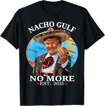 Funny Trump Shirt Nacho Gulf No More Trump Merchandise T-Shirt
