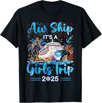 Aw Ship It's A Girls Trip 2025 Cruise Beach Summer Vacation T-Shirt