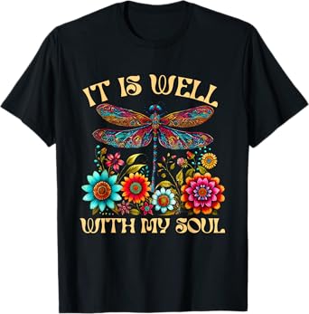 Dragonfly Floral Boho Christian God It Is Well With My Soul T-Shirt