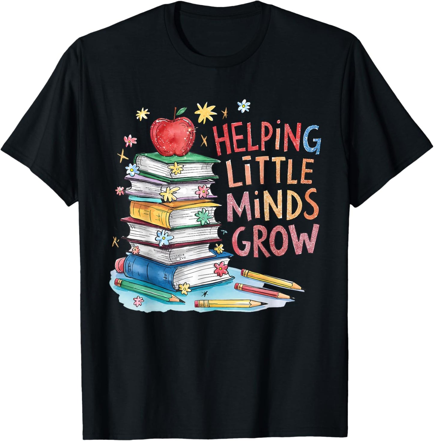 Helping Little Minds Grow Teacher First Day Back To School T-shirt by TeeBrew