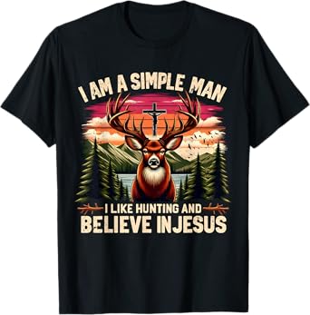 I Am a Simple Man Hunting and Believing in Jesus Design T-Shirt