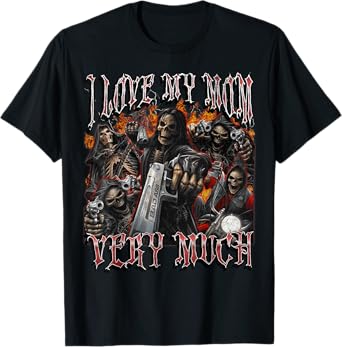 I Love My Mom Very Much Funny Hard Skeleton Meme Bootleg T-Shirt
