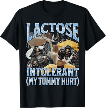 Lactose Intolerant My Tummy Hurt Funny Hard Skeleton Meme T-Shirt