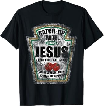 Christian Catch Up With Jesus Ketchup T-Shirt