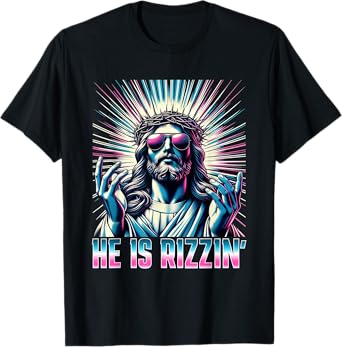 Resurrection Funny Easter Rizz He is Rizzin Jesus T-Shirt