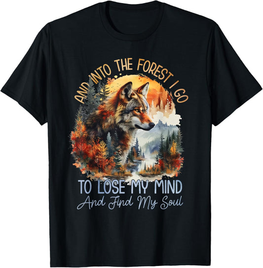 And Into The Forest I Go To Lose My Mind Camping Wolf T-Shirt