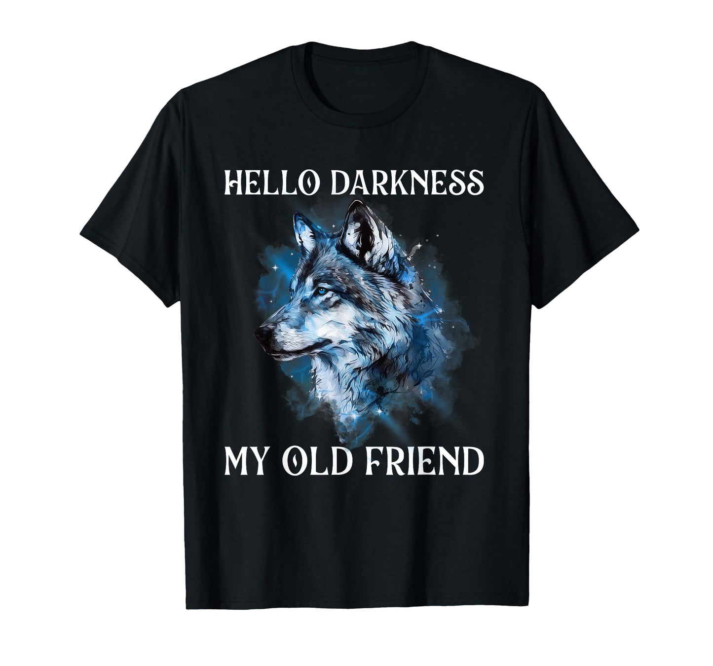 Hello Darkness My Old Friend - Wolf Lover Wildlife Animal T-Shirt