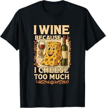 Party Carnival Alcohol Celebrate Cheese & Wine T-Shirt