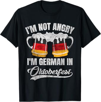I'm Not Angry I'm German in Oktoberfest Funny Germany T-Shirt