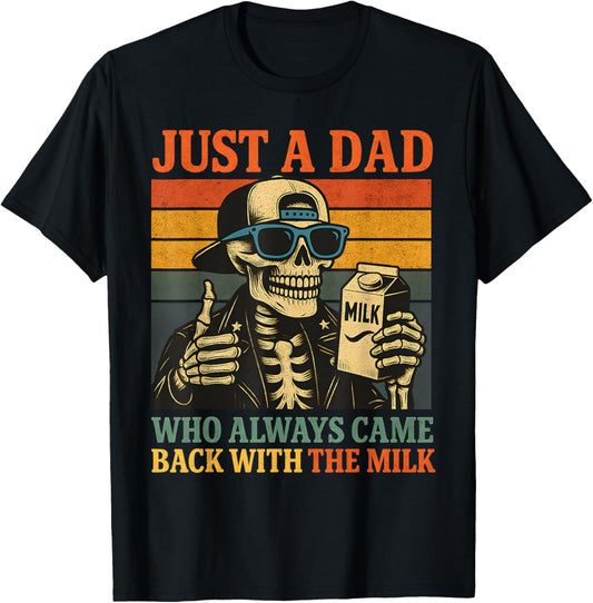 Just A Dad Who Always Came Back With The Milk Funny Fathers T-Shirt