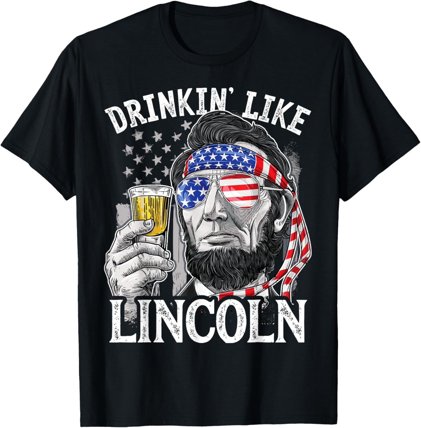 Drinking Like Lincoln 4th of July Men Abraham Merica Flag T-Shirt