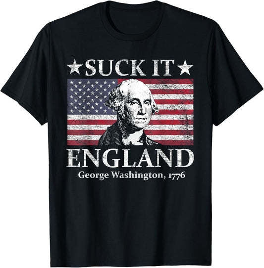 4th Of July American Patriotic Suck It, England Washington T-Shirt