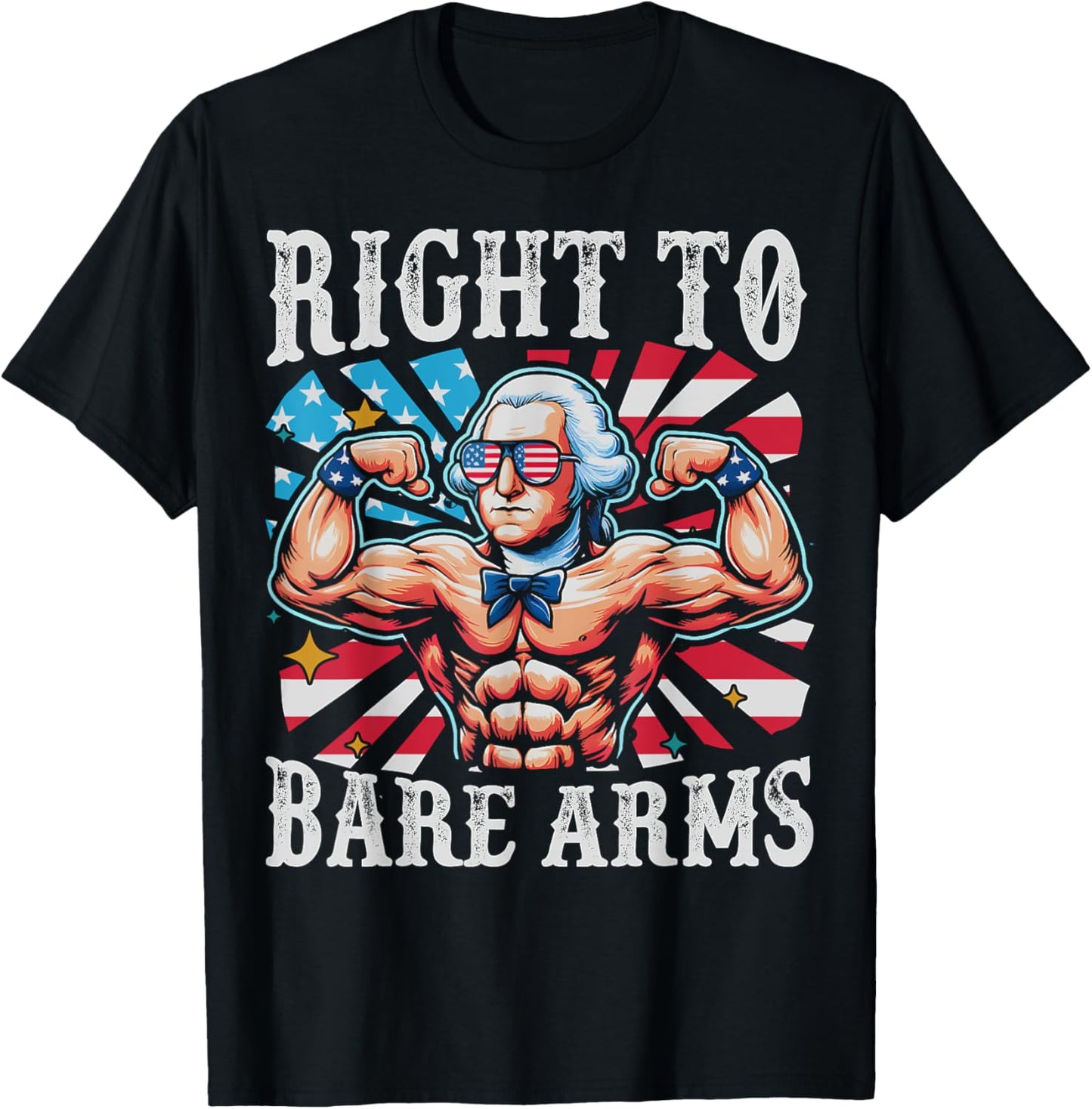 Right To Bare Arms 4th Of July George Washington Gym Workout T-shirt