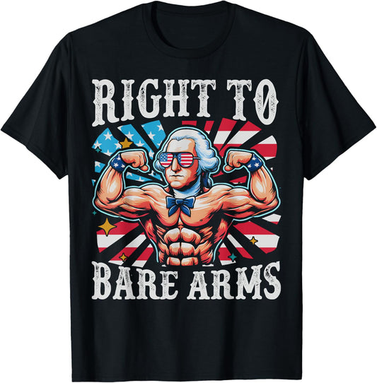 Right To Bare Arms 4th Of July George Washington Gym Workout T-shirt