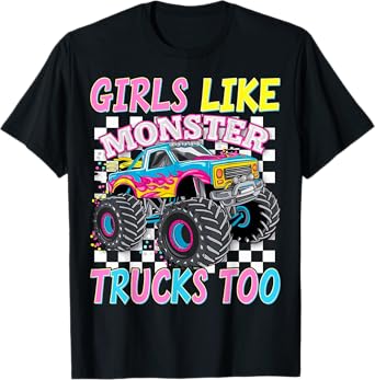 Monster Truck Girls Like Monster Trucks Too Monster Trucks T-Shirt