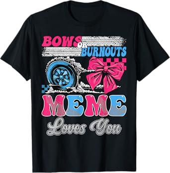 Burnouts or Bows Meme Loves You Gender Reveal Party T-Shirt