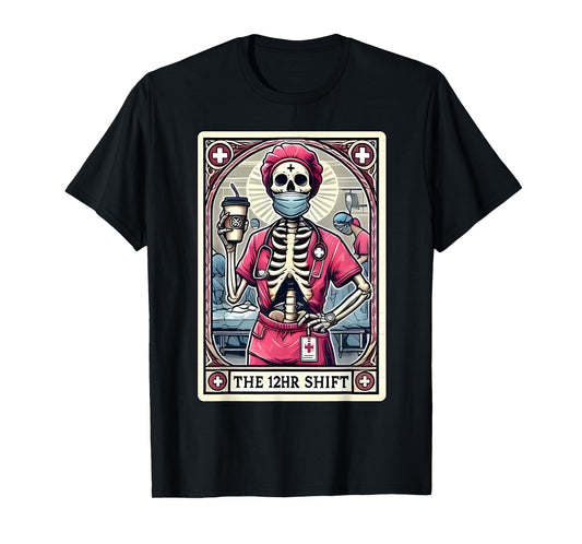 12hr Shift Nurse Tarot Card Skeleton Night Shift Nursing T-Shirt
