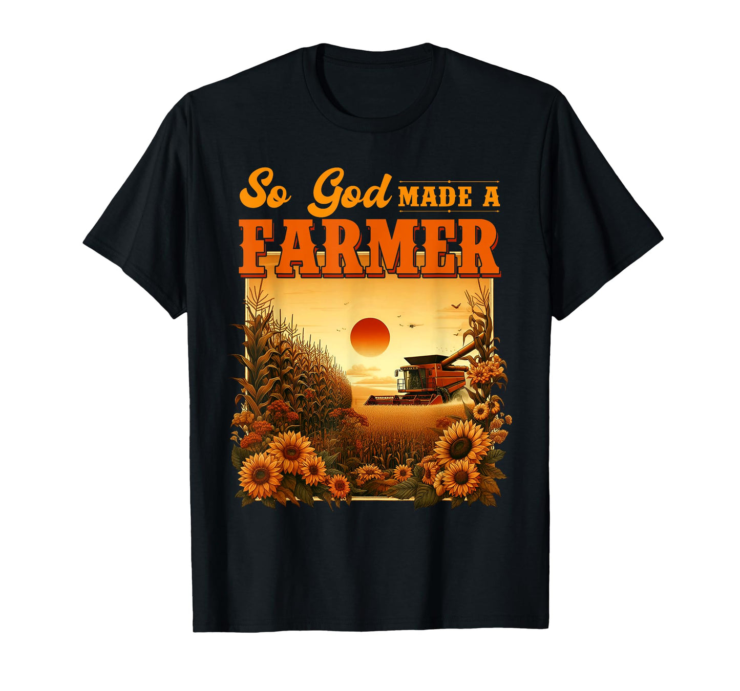 So God Made A Farmer, Farm Life, Christian Vintage Sunflower T-Shirt