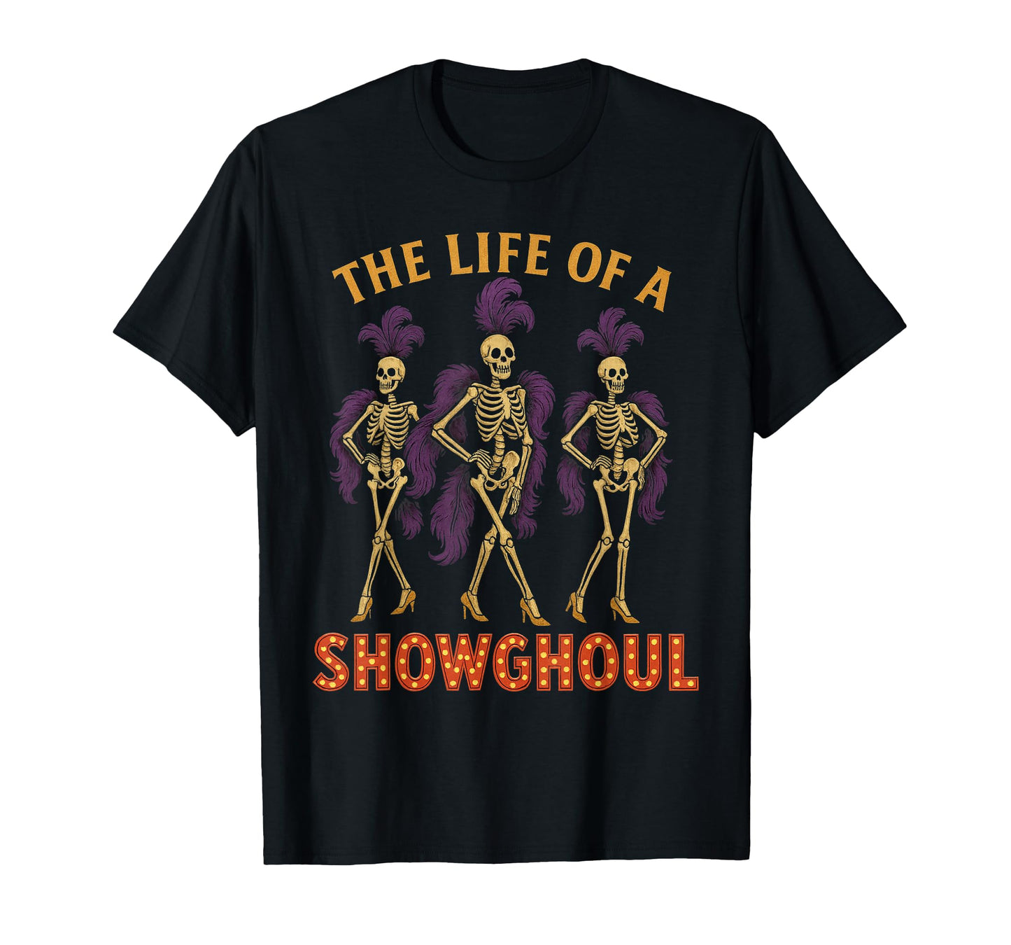 Life of A Showghoul Retro Halloween Show Skeleton Girl Tee T-Shirt