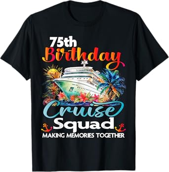 75th Birthday Cruise Squad Friends Family Vacation Matching T-Shirt