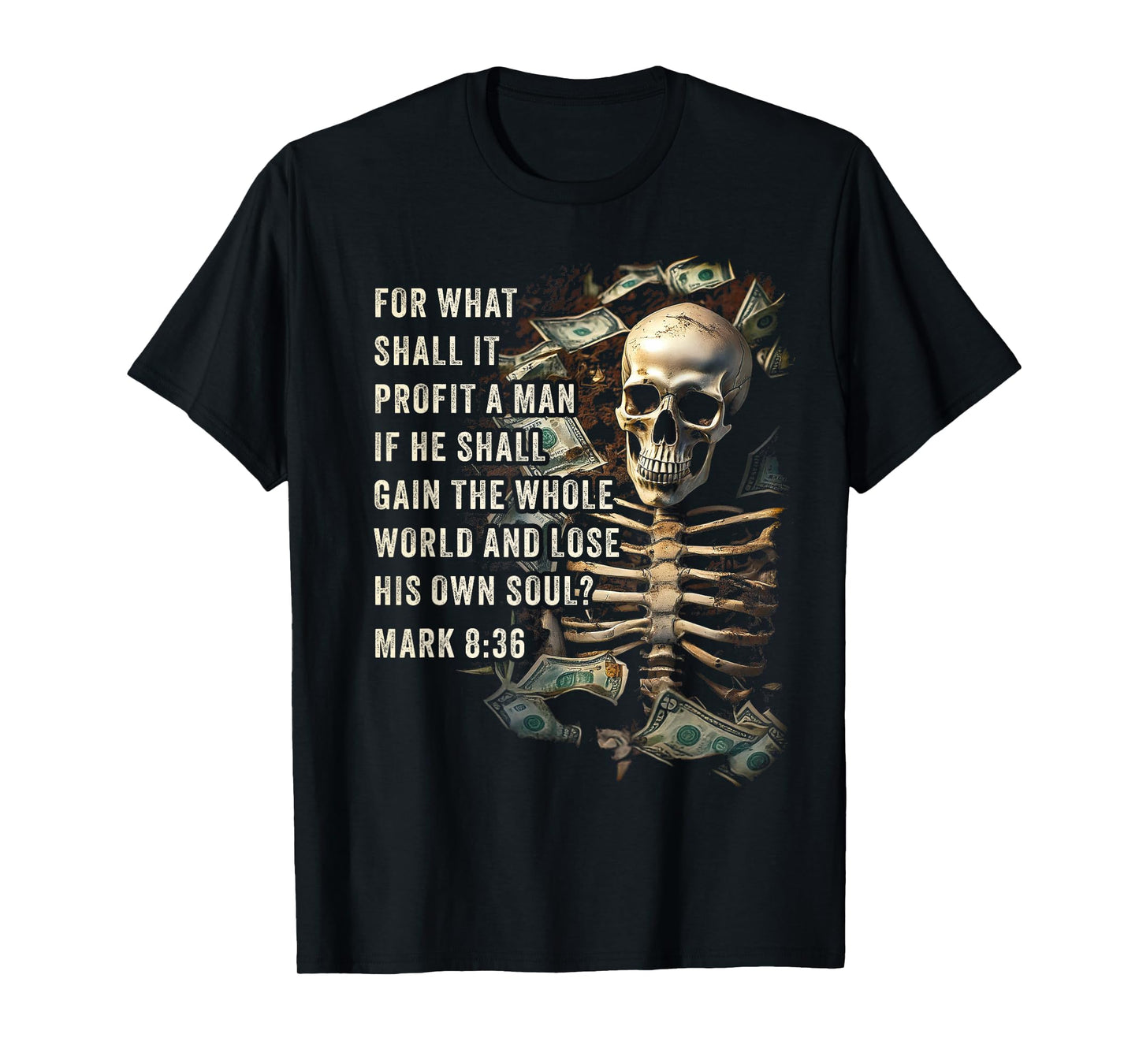 Mark 8:36 What Shall if Profit – Eternity Verse Warning T-Shirt