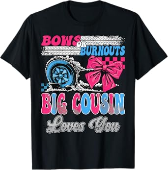 Burnouts or Bows Big Cousin Loves You Gender Reveal Party T-Shirt