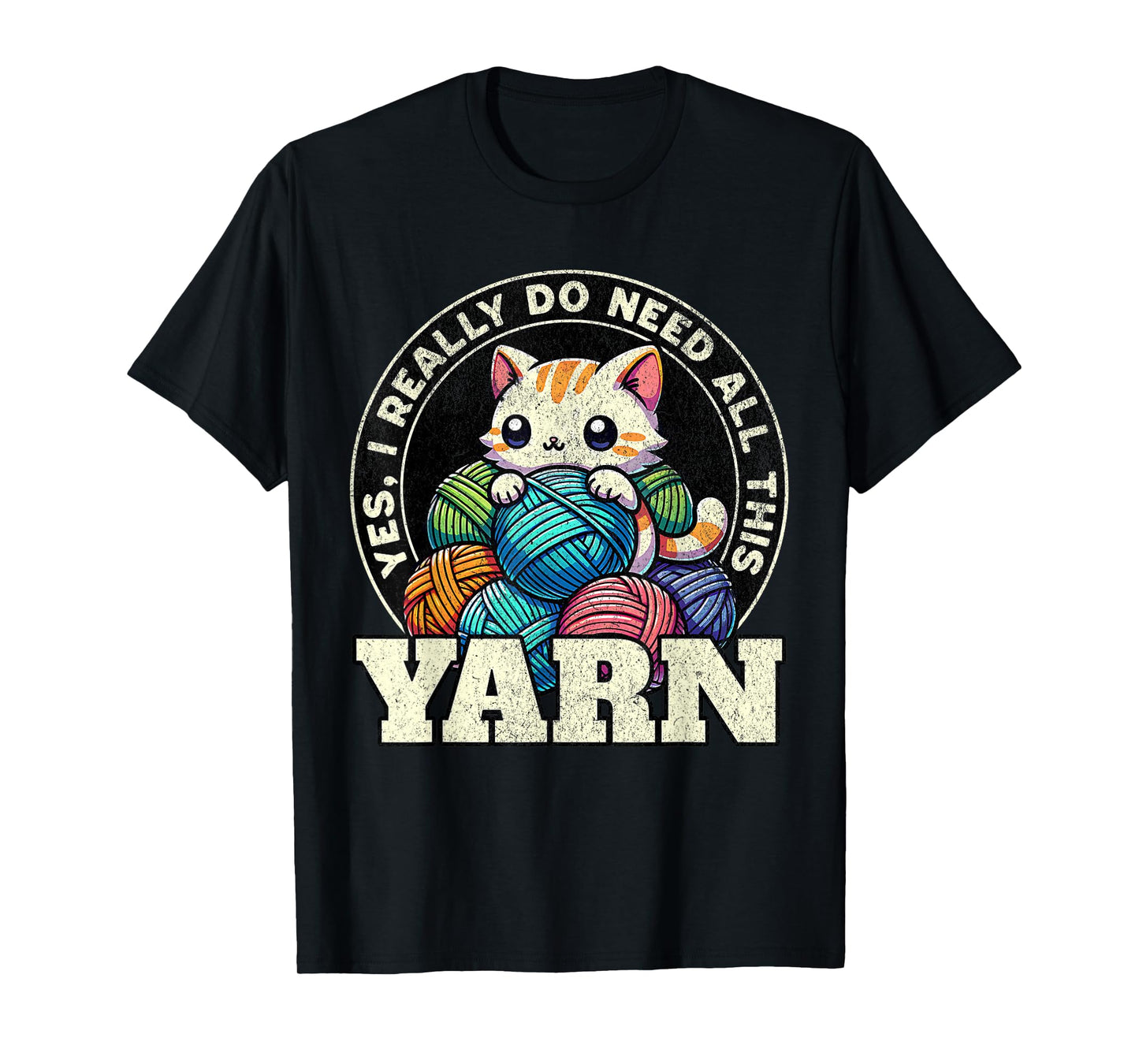 Yes I Really Do Need All This Yarn T-Shirt