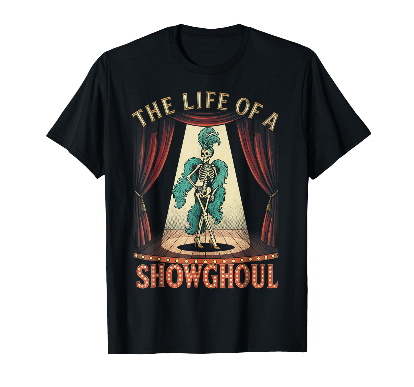 The Life of A Showghoul Halloween Show Skeleton Girl Retro T-Shirt